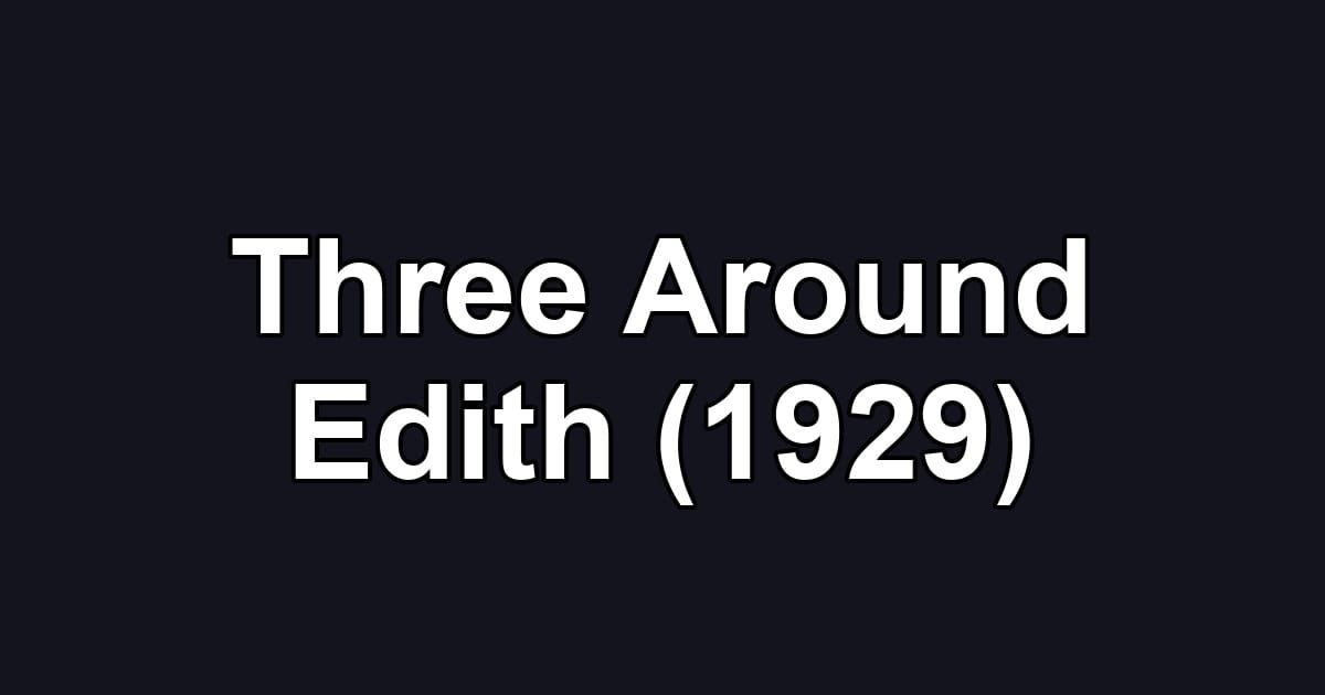Three Around Edith (1929)