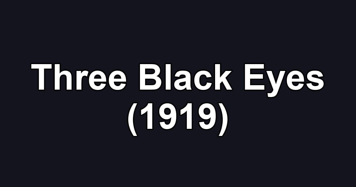 Three Black Eyes (1919)