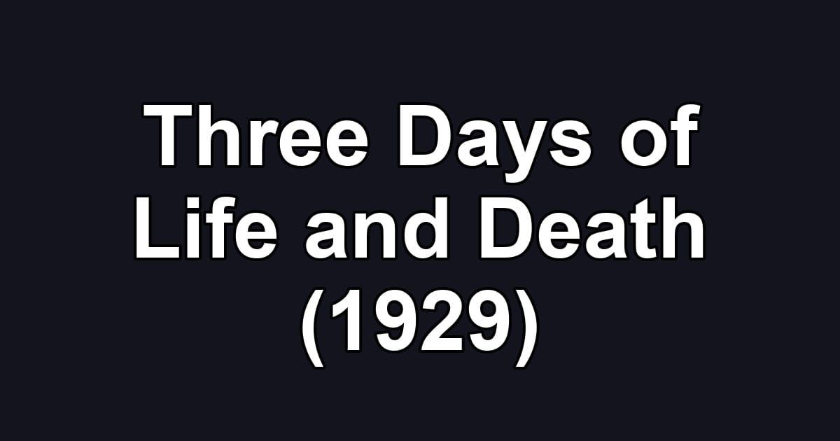 Three Days of Life and Death (1929)