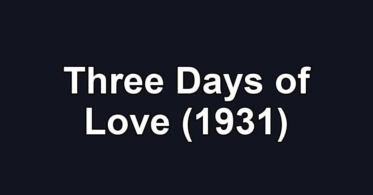 Three Days of Love (1931)