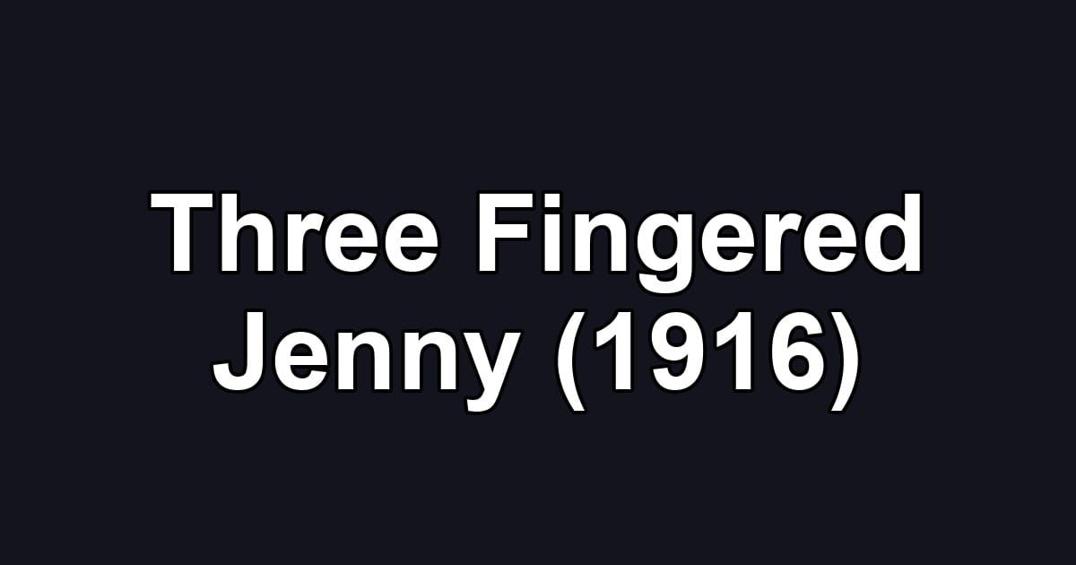 Three Fingered Jenny (1916)
