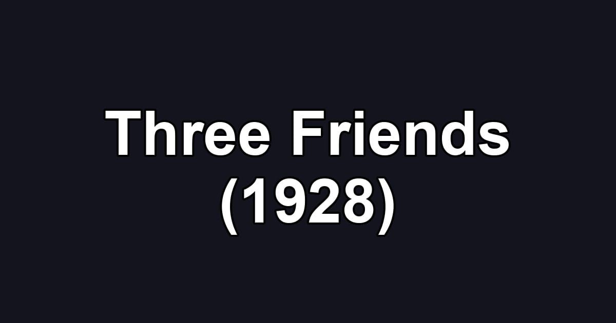 Three Friends (1928)