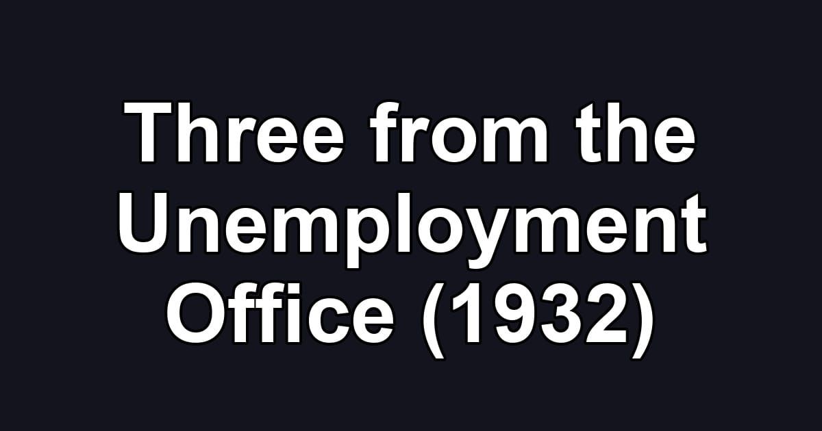 Three from the Unemployment Office (1932)