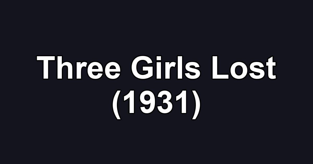 Three Girls Lost (1931)