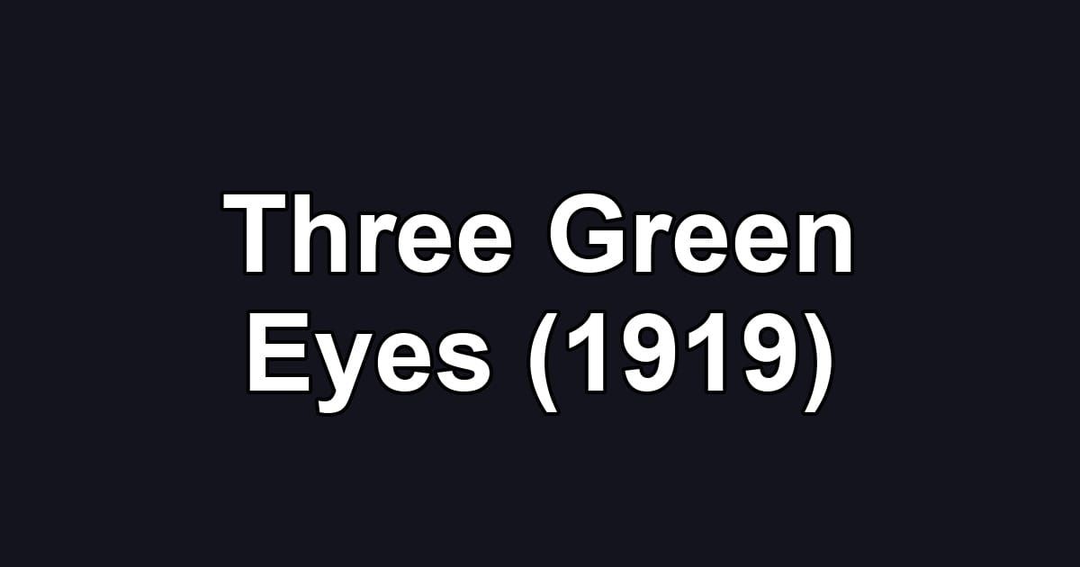 Three Green Eyes (1919)