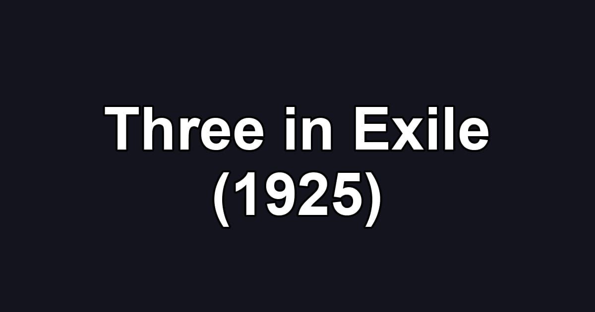 Three in Exile (1925)