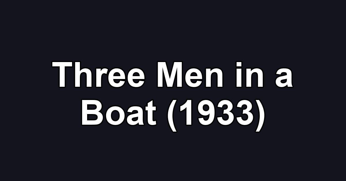Three Men in a Boat (1933)