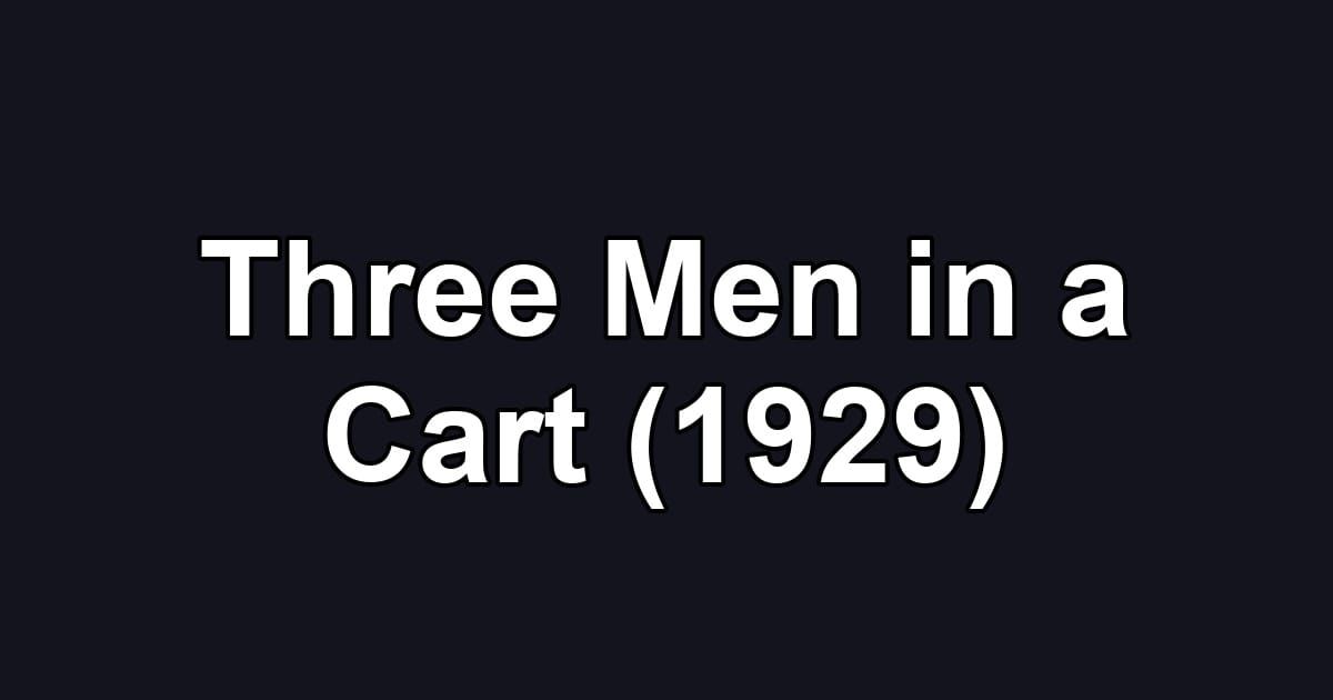 Three Men in a Cart (1929)