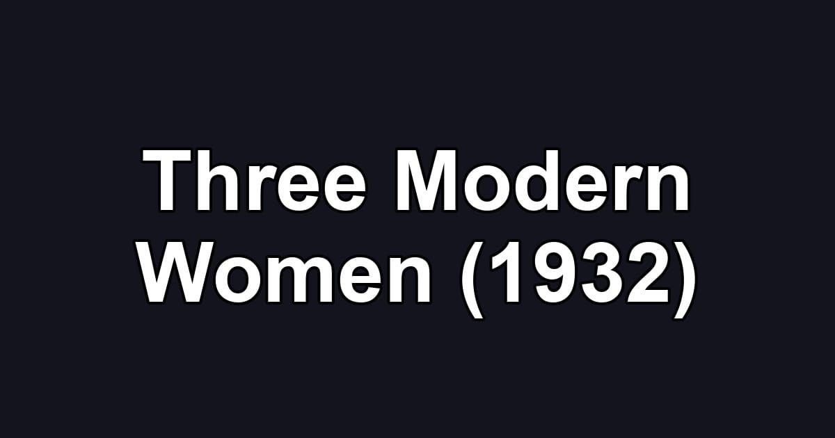 Three Modern Women (1932)