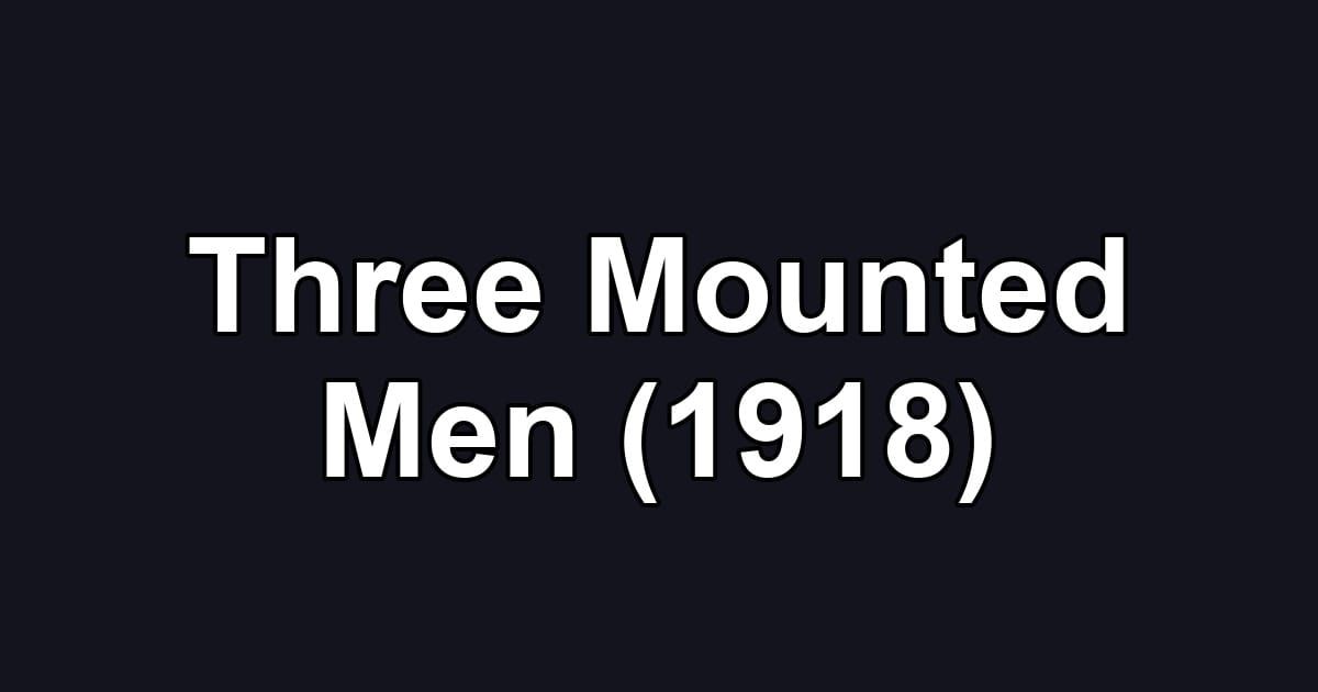 Three Mounted Men (1918)