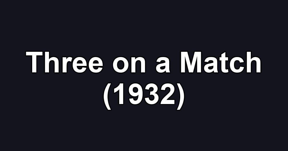 Three on a Match (1932)