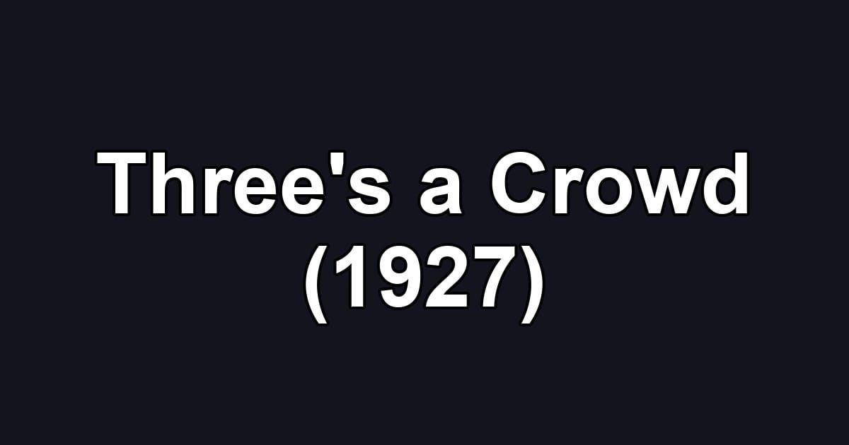 Three's a Crowd (1927)