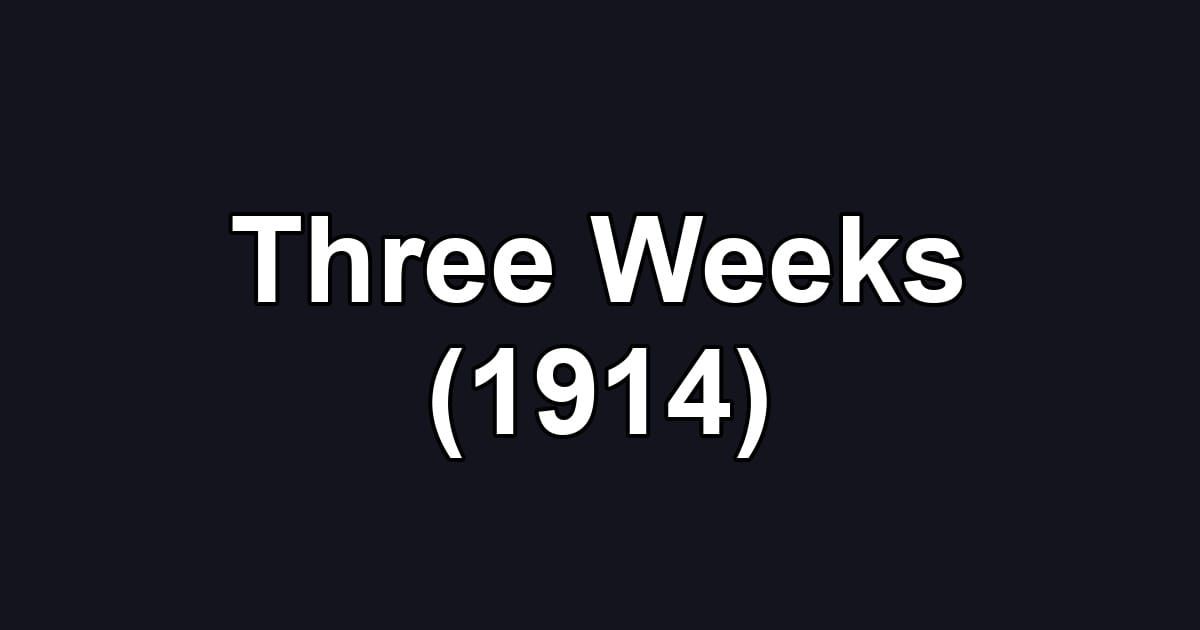 Three Weeks (1914)