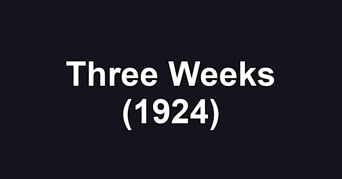 Three Weeks (1924)