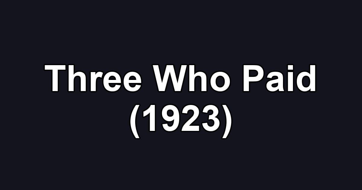 Three Who Paid (1923)