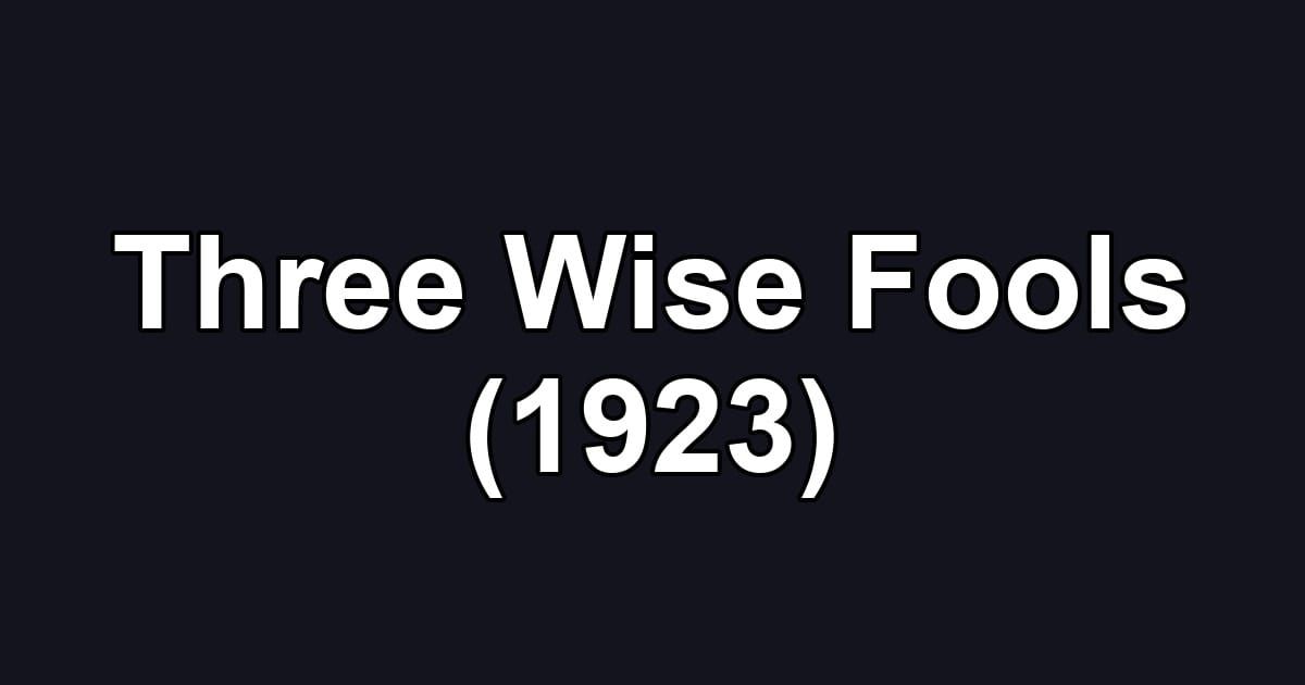 Three Wise Fools (1923)