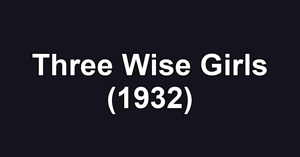 Three Wise Girls (1932)