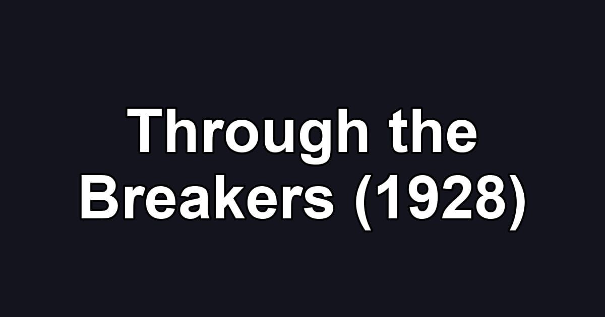 Through the Breakers (1928)