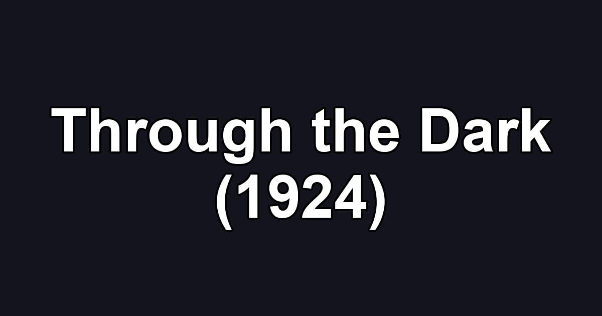 Through the Dark (1924)