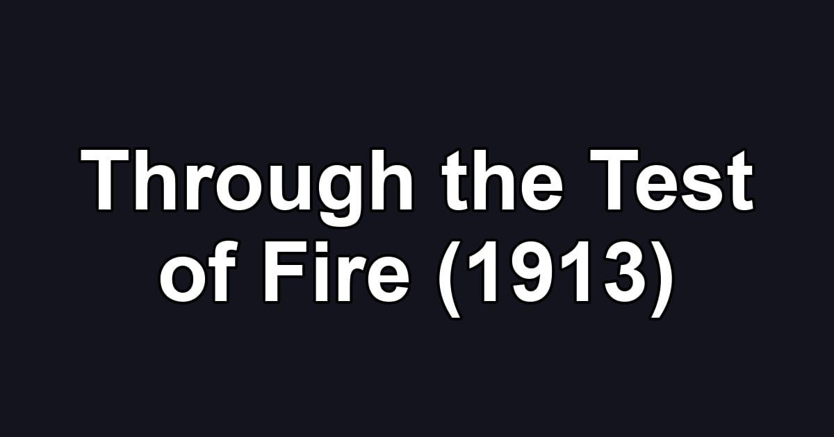 Through the Test of Fire (1913)