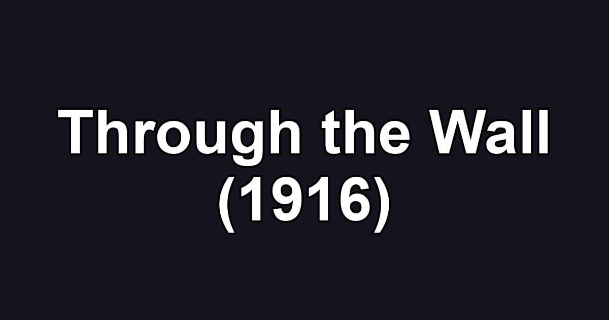Through the Wall (1916)