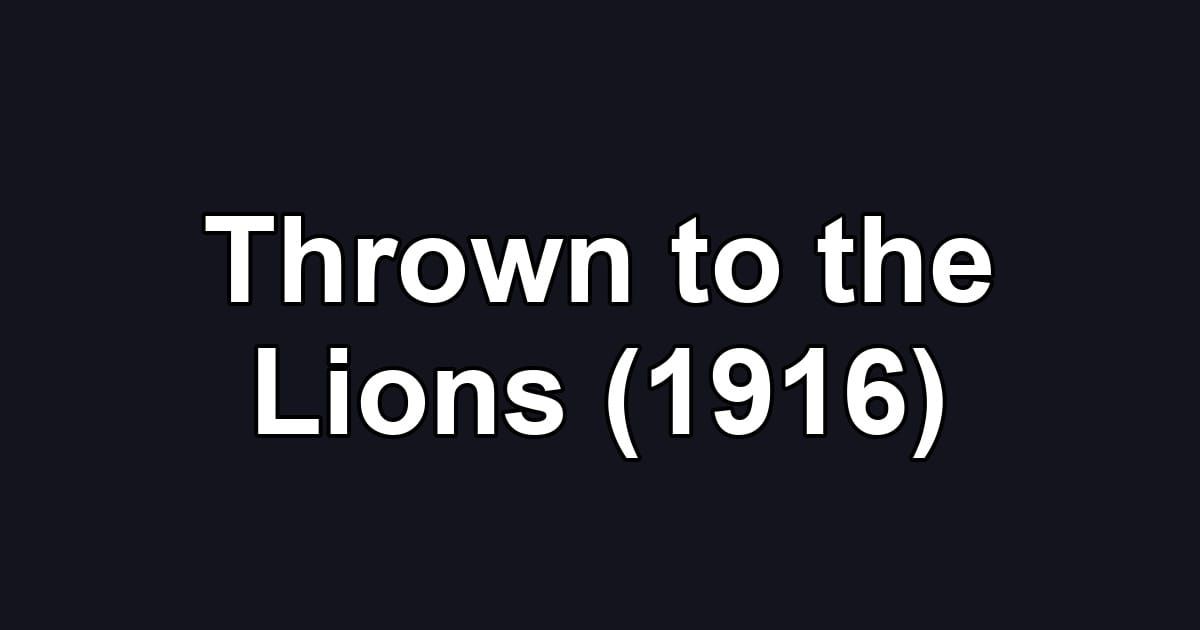 Thrown to the Lions (1916)