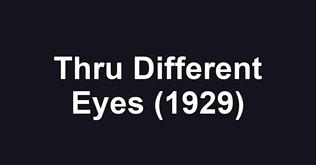 Thru Different Eyes (1929)