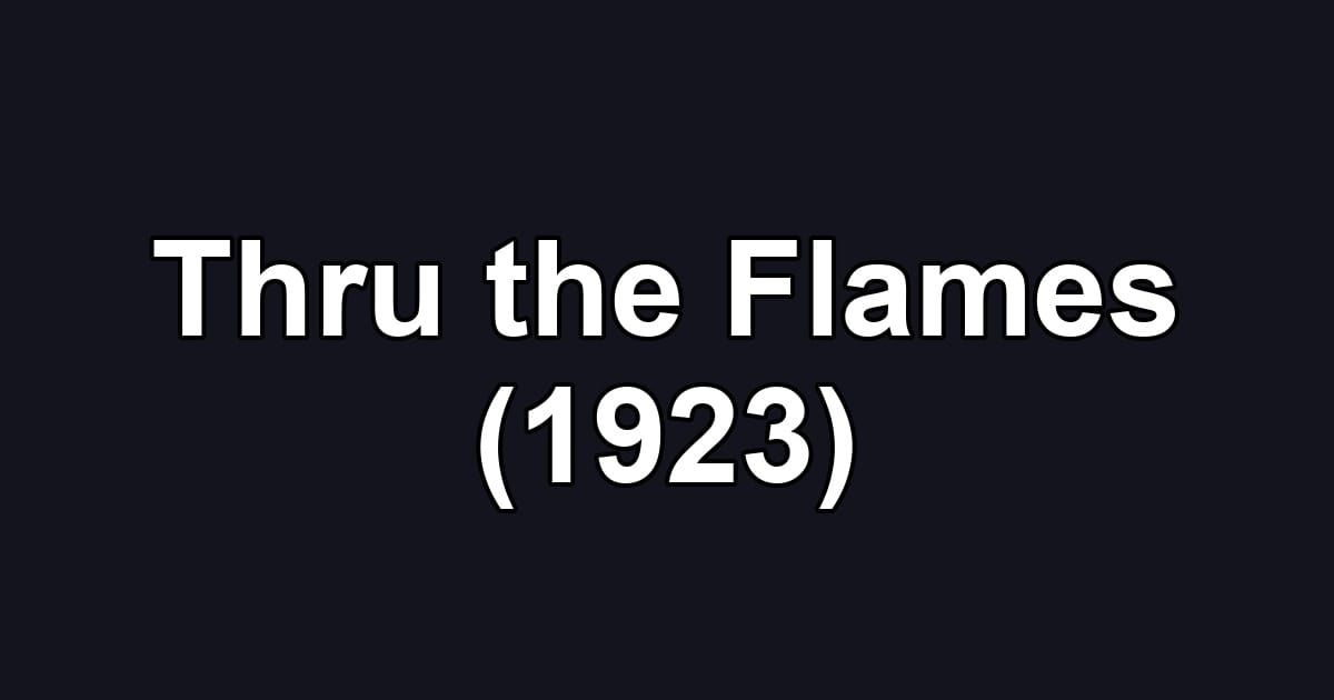 Thru the Flames (1923)