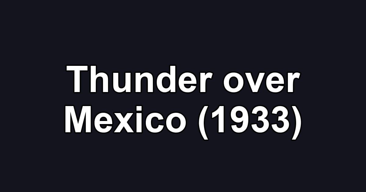Thunder over Mexico (1933)