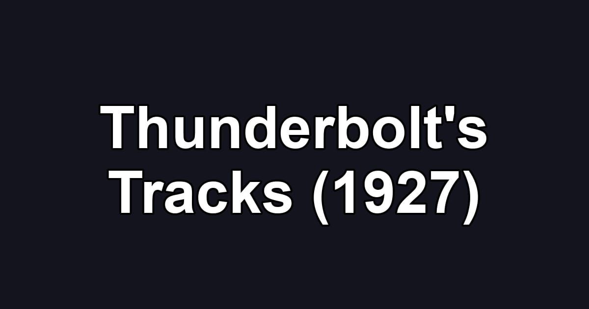 Thunderbolt's Tracks (1927)