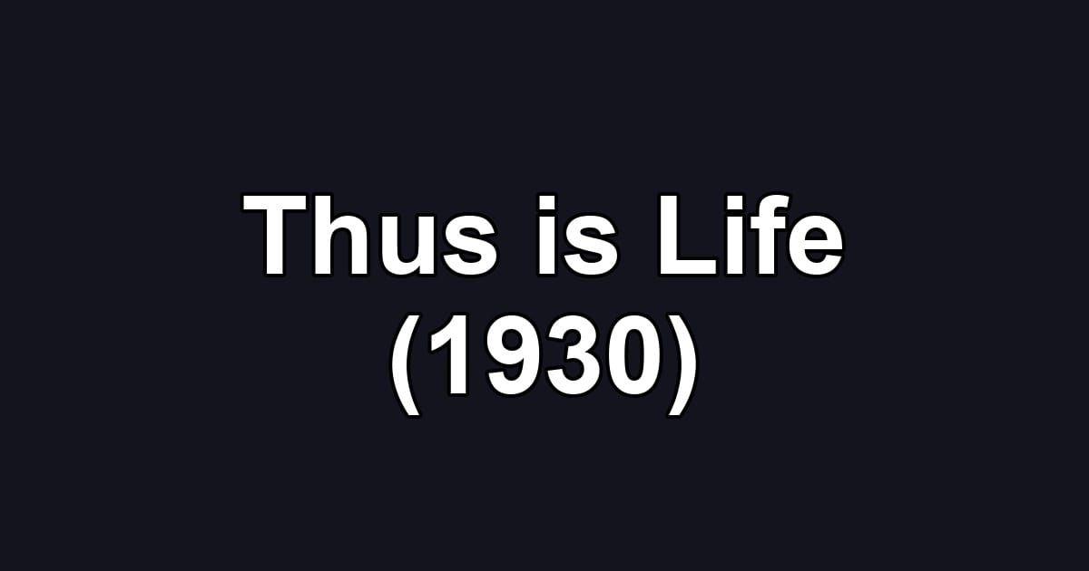 Thus is Life (1930)
