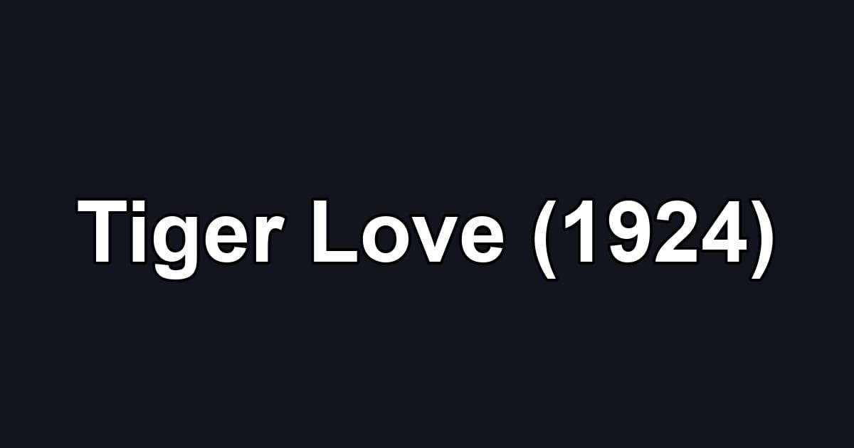 Tiger Love (1924)