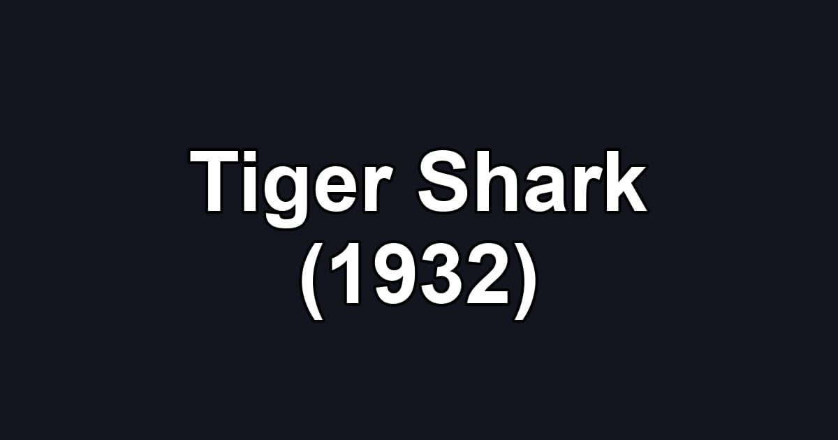 Tiger Shark (1932)
