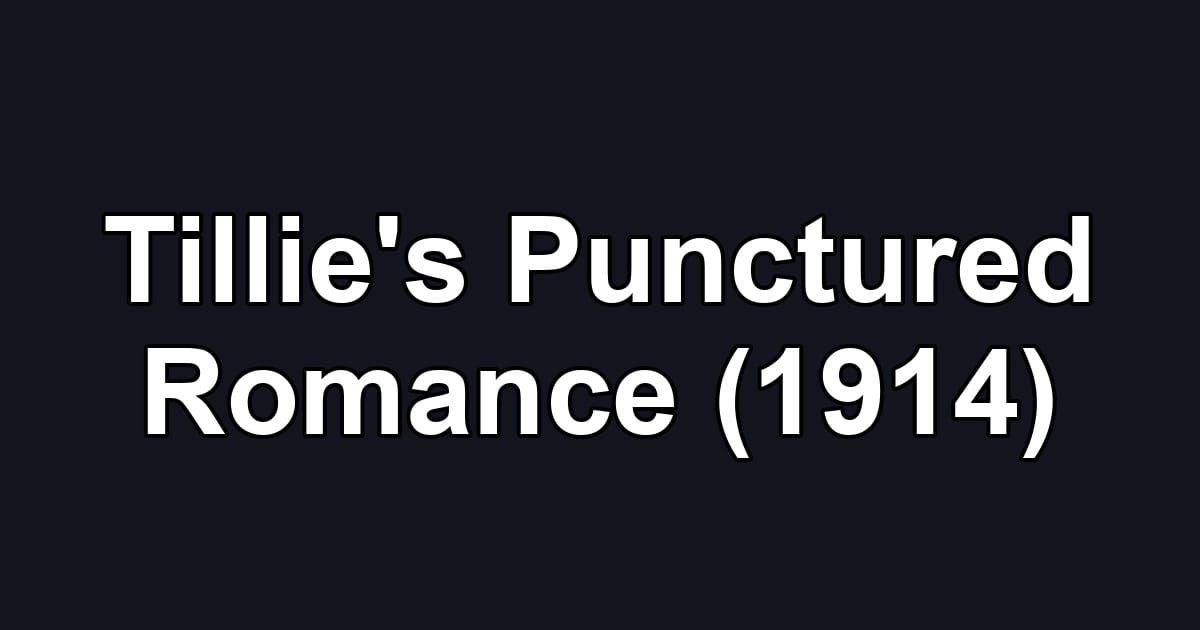 Tillie's Punctured Romance (1914)