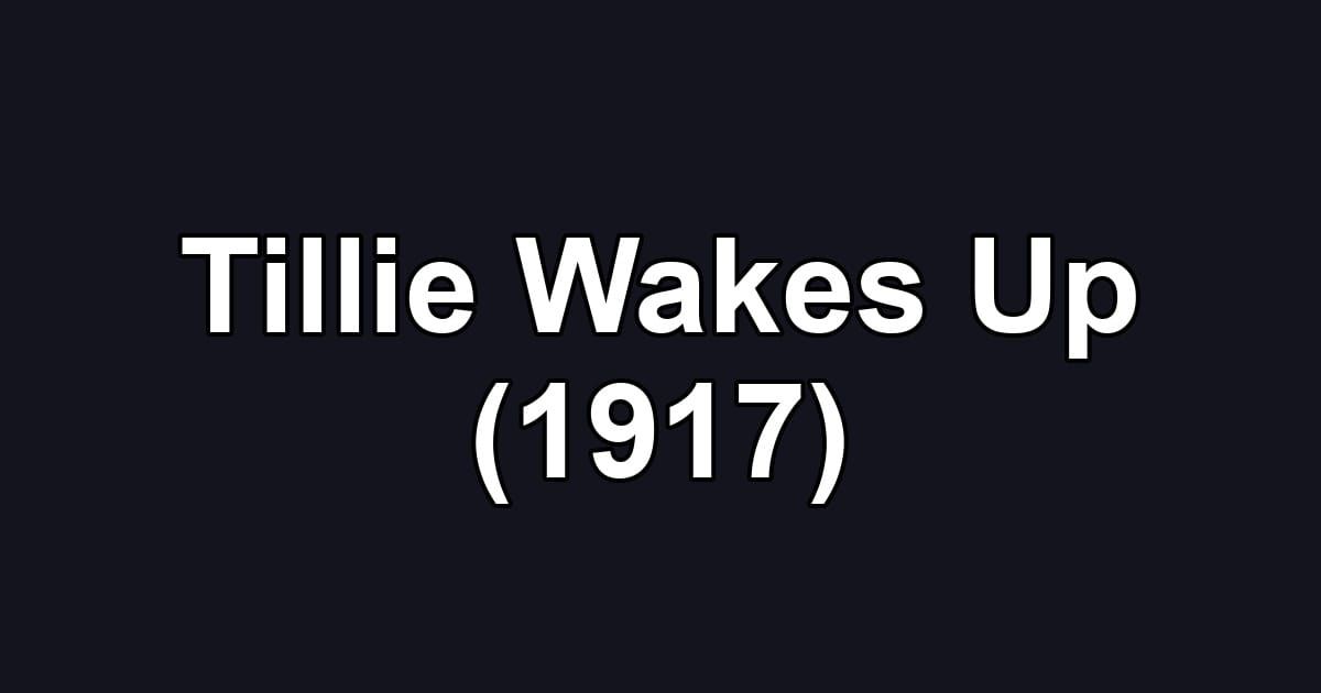 Tillie Wakes Up (1917)