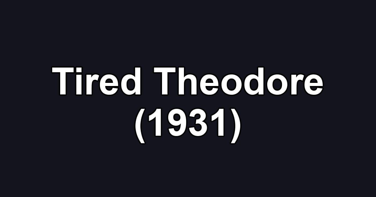 Tired Theodore (1931)