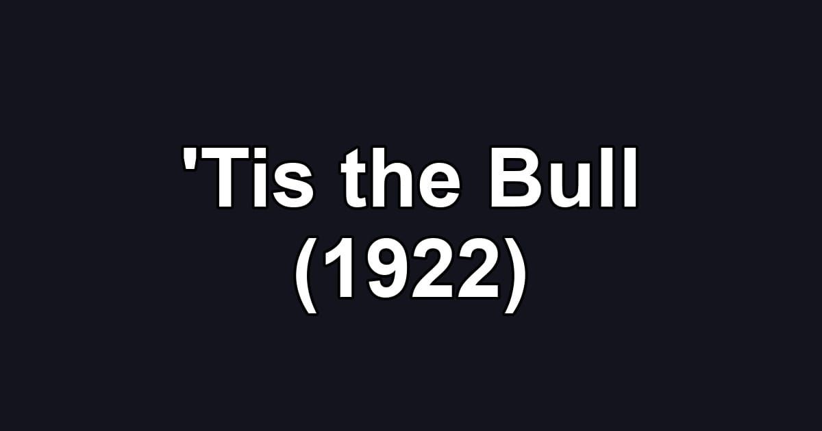 'Tis the Bull (1922)