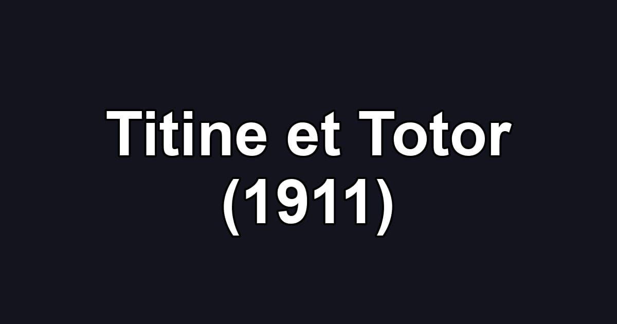 Titine et Totor (1911)