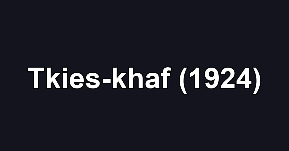 Tkies-khaf (1924)
