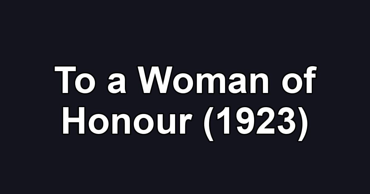 To a Woman of Honour (1923)
