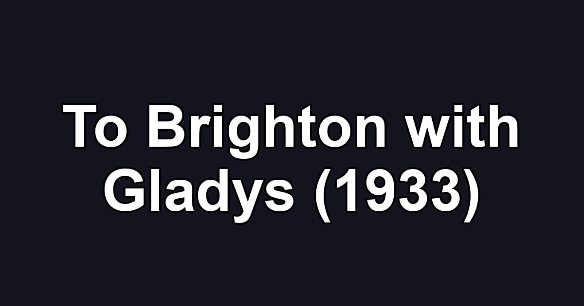 To Brighton with Gladys (1933)