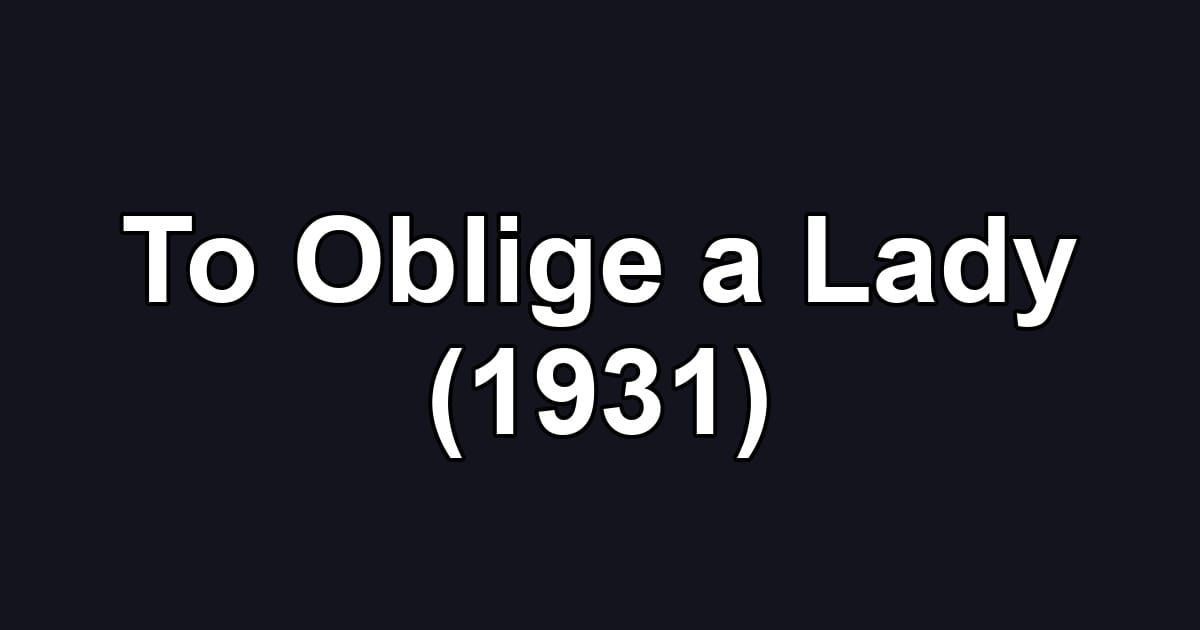 To Oblige a Lady (1931)