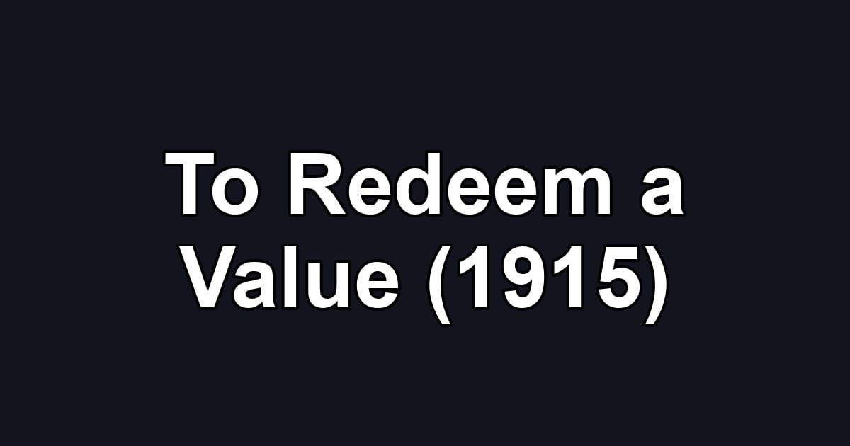 To Redeem a Value (1915)