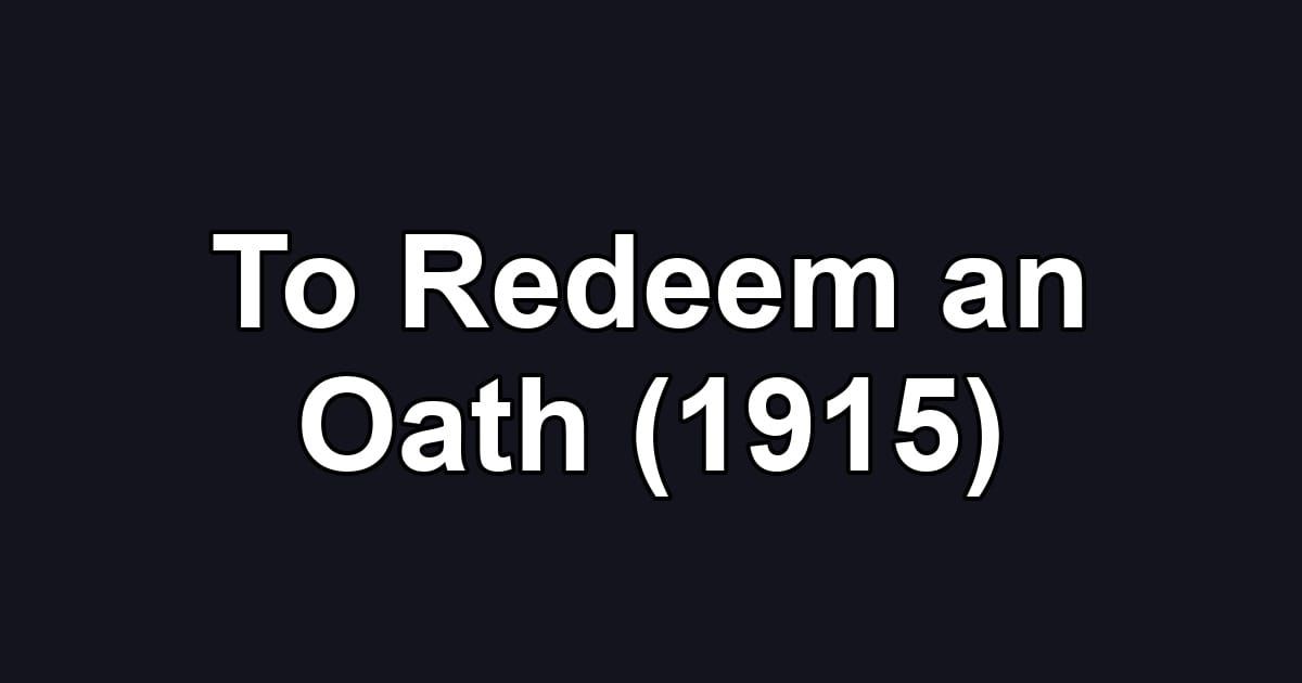 To Redeem an Oath (1915)