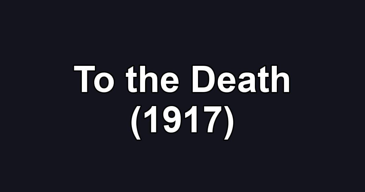 To the Death (1917)