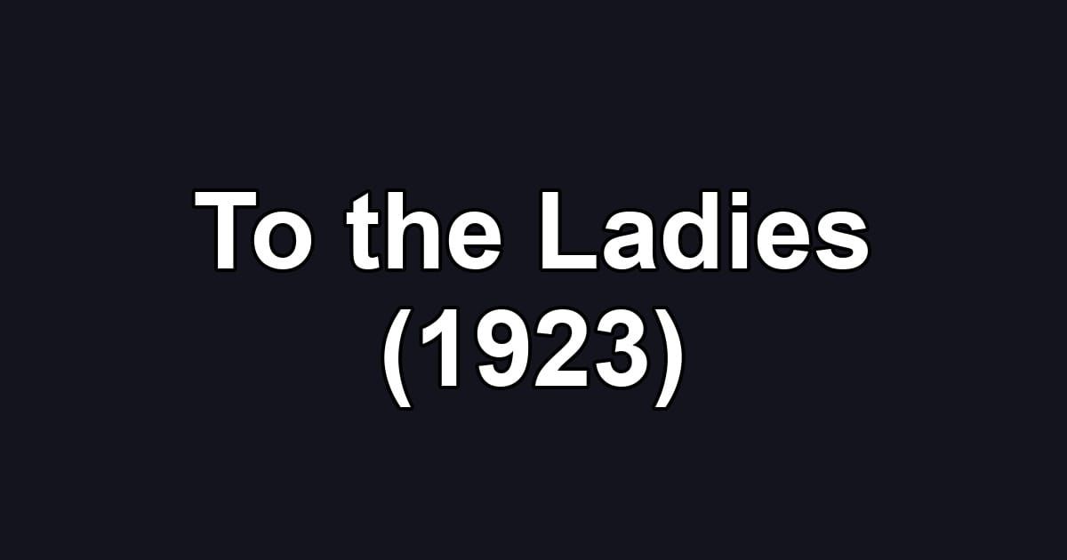 To the Ladies (1923)