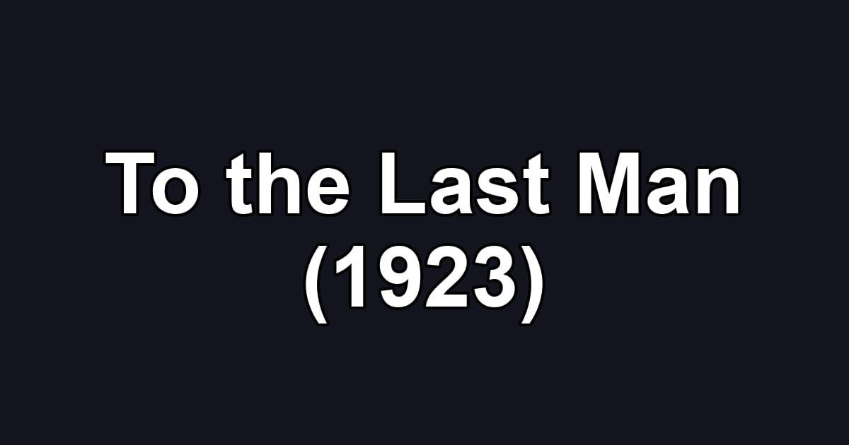 To the Last Man (1923)