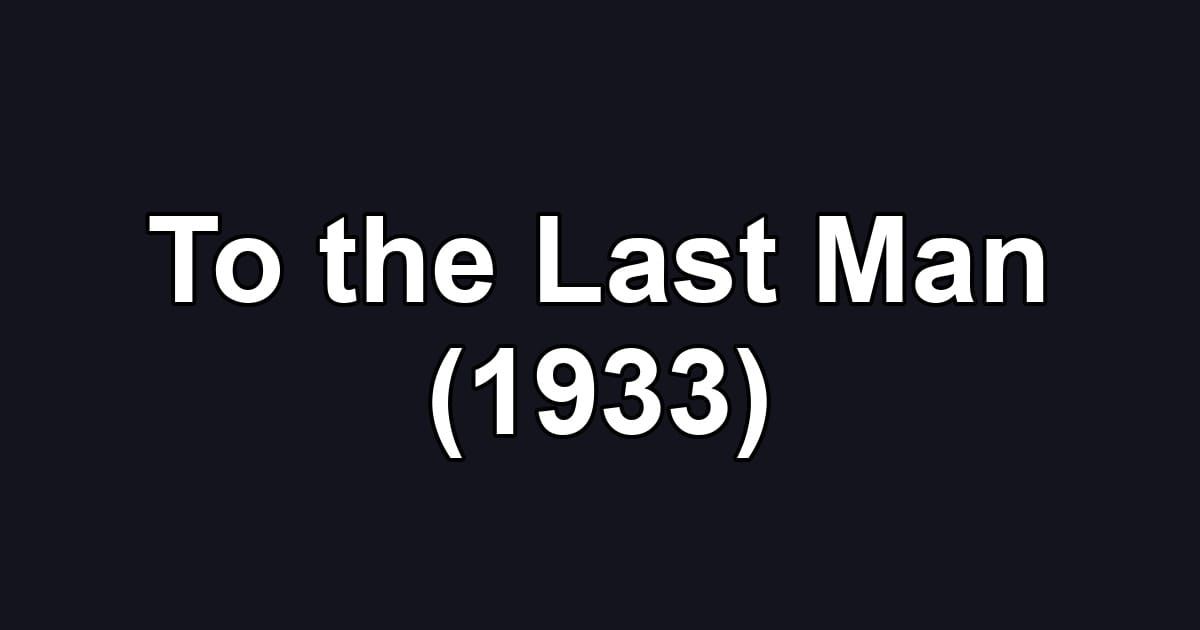 To the Last Man (1933)