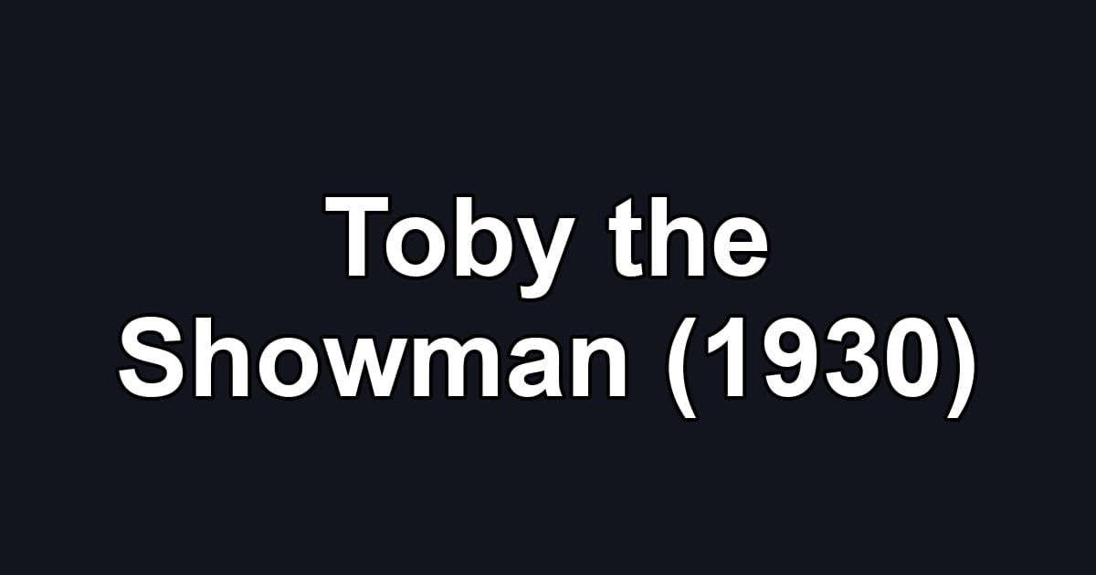 Toby the Showman (1930)