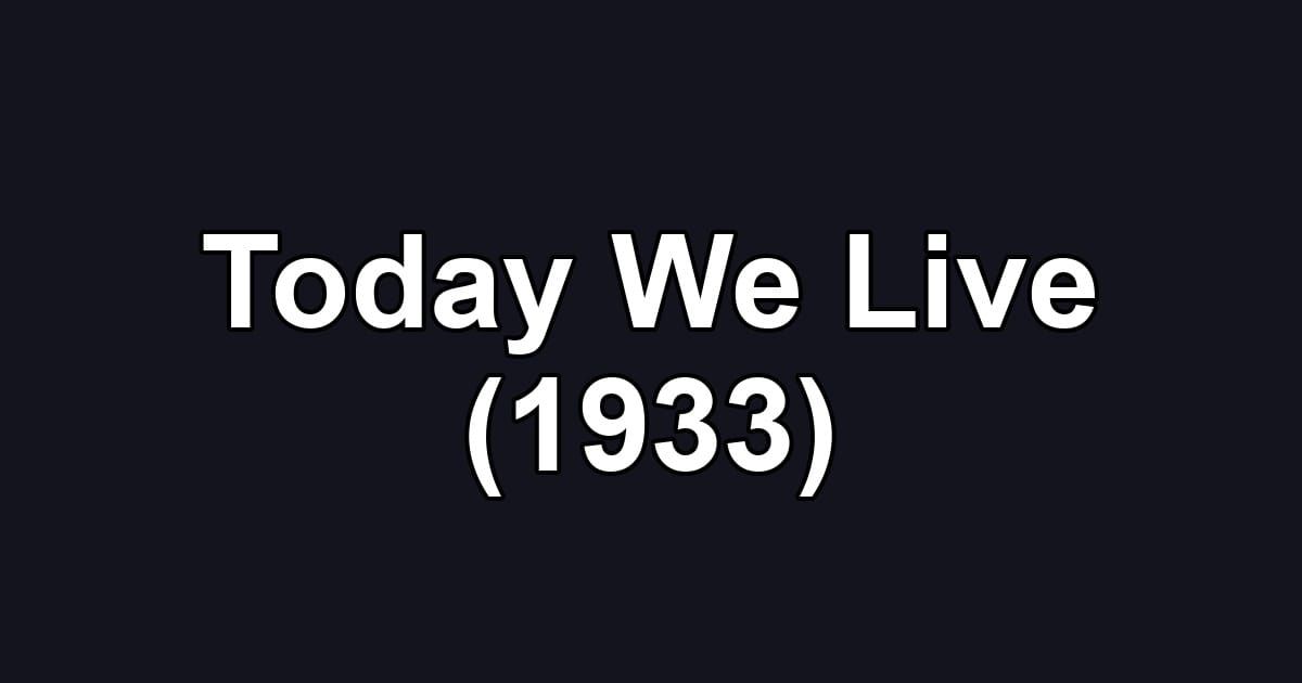 Today We Live (1933)